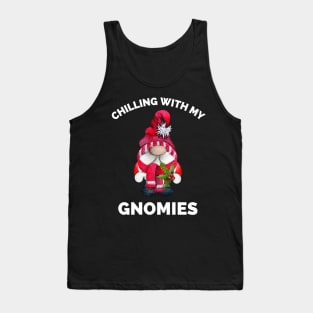 Chilling With My Gnomies - Hanging With My Gnomies - Chillin With My Gnomies - Funny Ugly Christmas Gift Tank Top